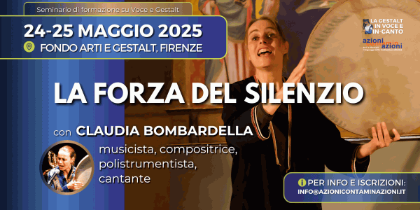 3. La forza del silenzio_24-25 maggio 2025_ Gestalt e Voce (1)